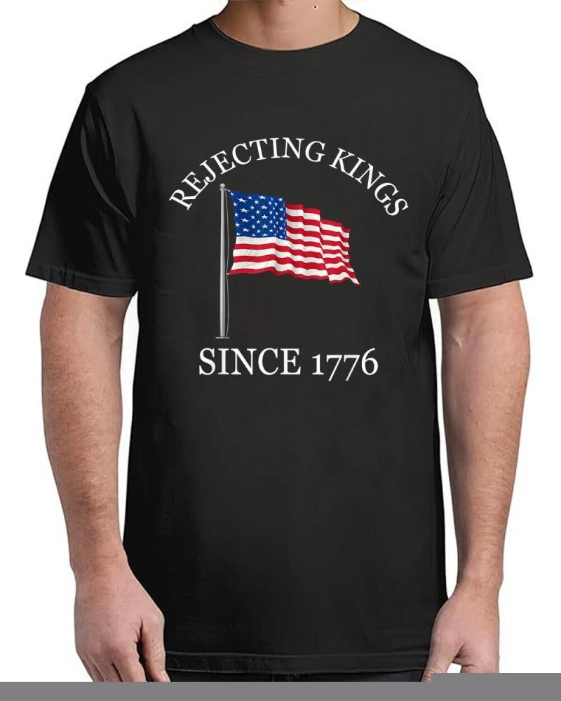 Rejecting Kings Since 1776 Patriotic USA Flag 4th Of July T-Shirts Rejecting Kings Since 1776 Patriotic USA Flag 4th Of July T-Shirts