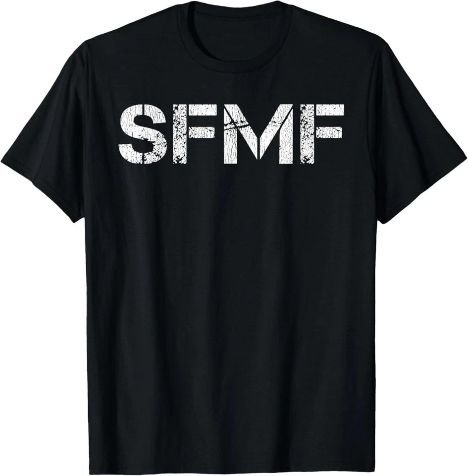 SFMF Funny Military Pride Jargon 4th of July Funny Veteran T-Shirt SFMF Funny Military Pride Jargon 4th of July Funny Veteran T-Shirt