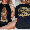 Tate McRae So Close To What Fan Gift T-Shirt
