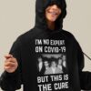 The Cure T-Shirt I'm No Expert On Covid 19 But This Is The Cure