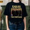 The Eagles I'm Not Old I'm Vintage T-Shirt