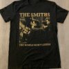 The Smiths Band T Shirt The World Won't Listed