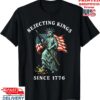 USA Rejecting Kings Since 1776 4th Of July Statue of Liberty T-Shirt
