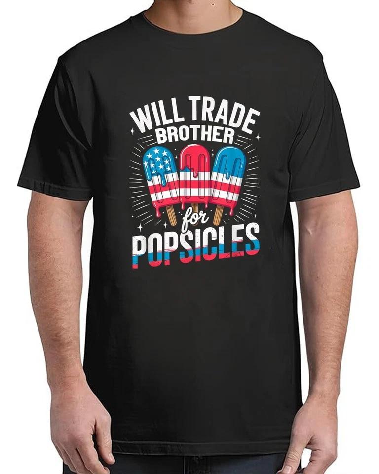 Will Trade Brother For Popsicles 4th of July T-Shirt