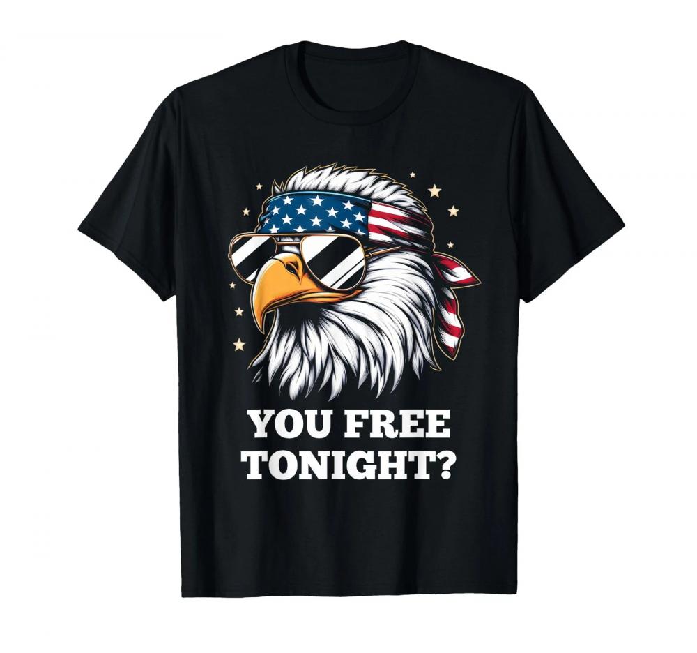 You Free Tonight 4th of July Funny Independence Day T-Shirt