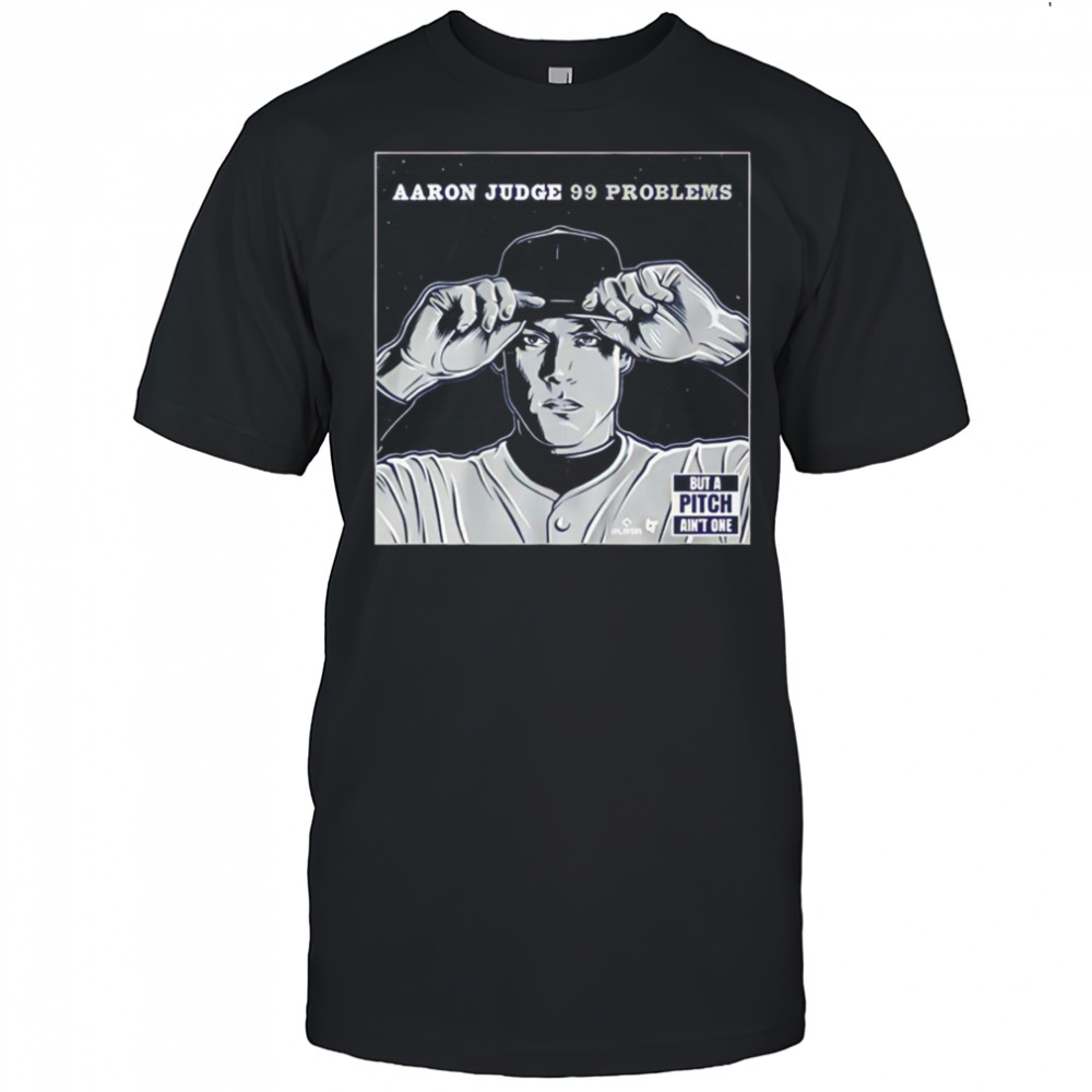 Aaron Judge 99 problems but the pitch ain’t one shirt