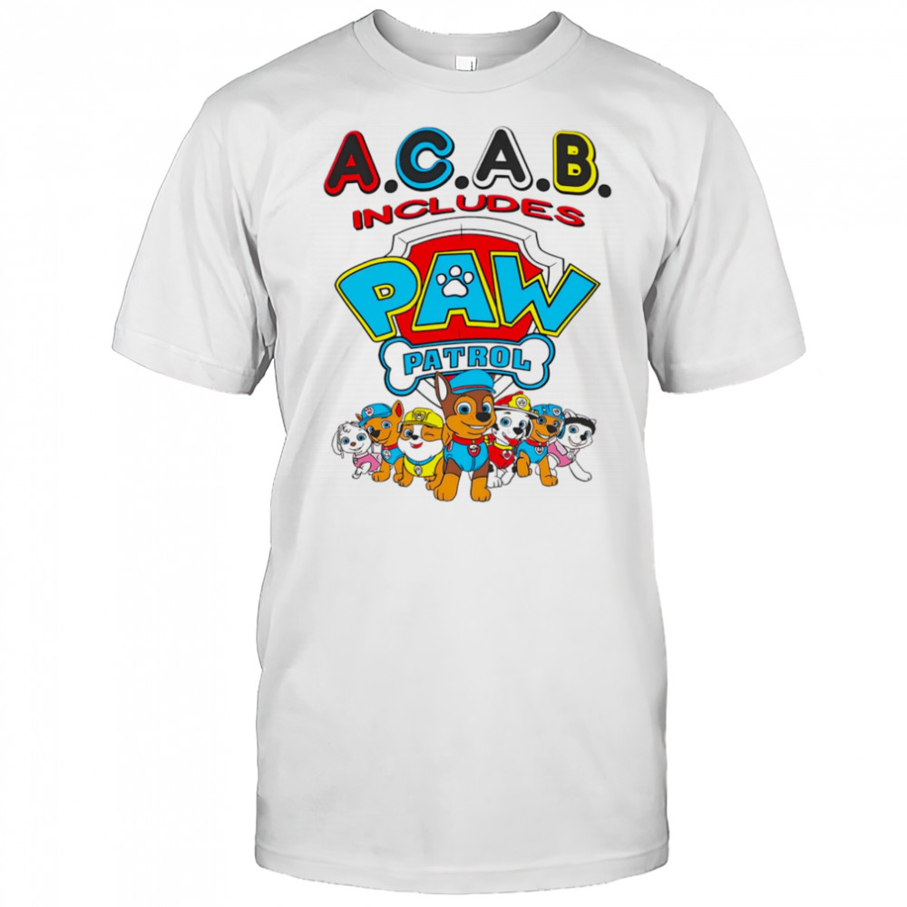Acab includes paw patrol shirt