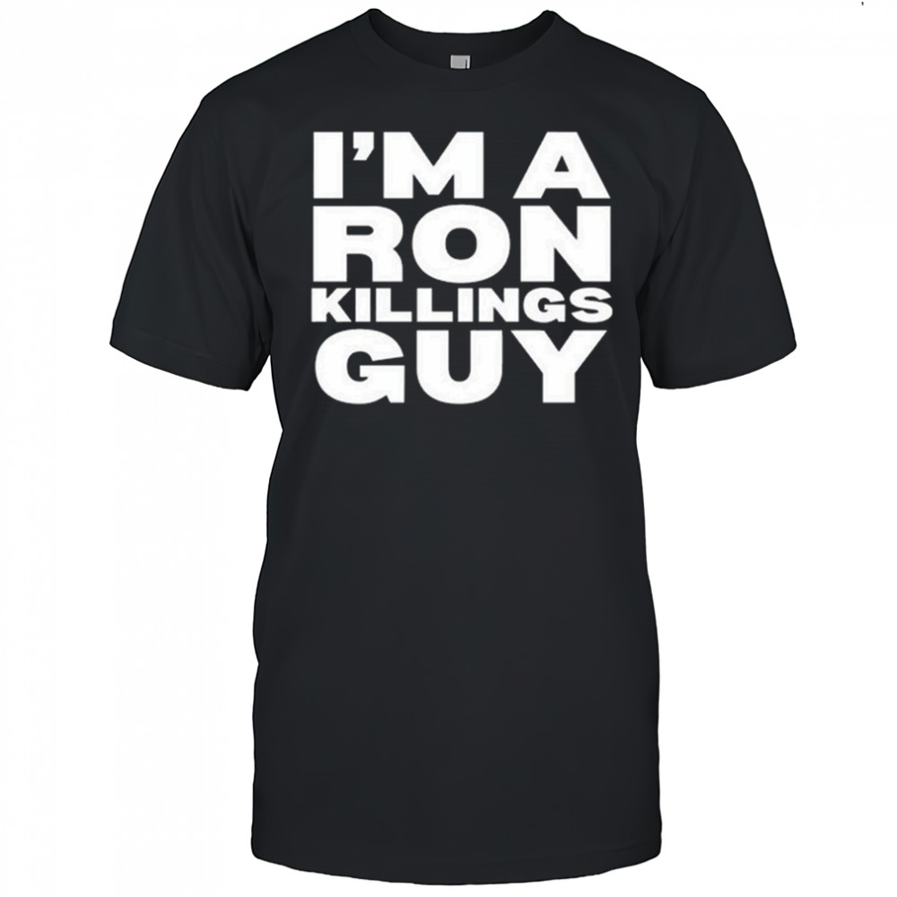 Adrian Perron I’m A Ron Killings Guy Shirt