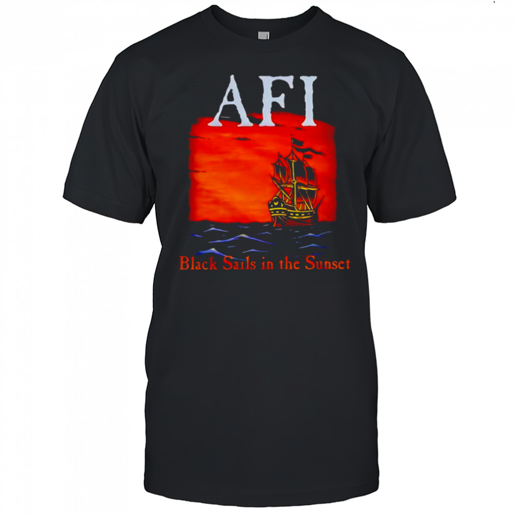 AFI black sails in the sunset ship shirt