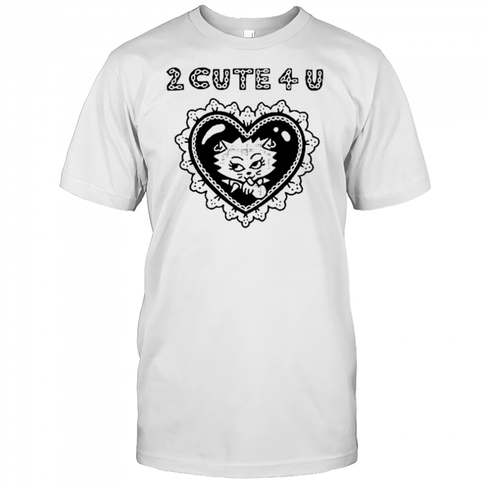 Aidabloom 2 Cute 4 U Tee Shirt