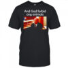 And God Forbid Any Animals shirt