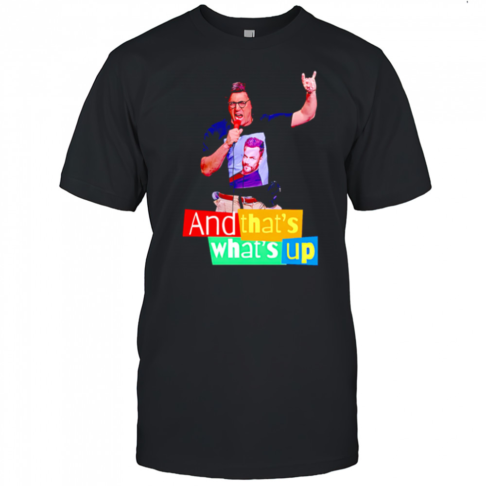 And that’s what’s up shirt
