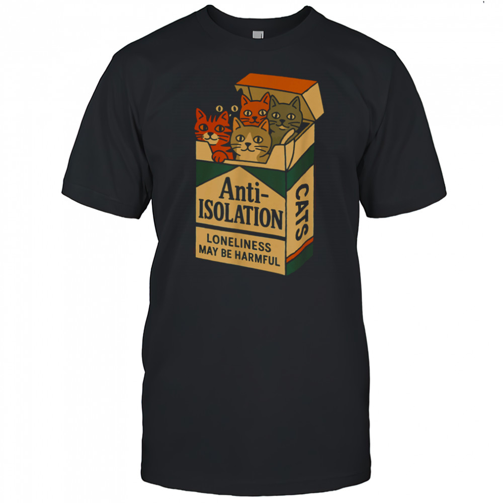 Anti Isolation Cats – Funny Cat Lover T Shirt