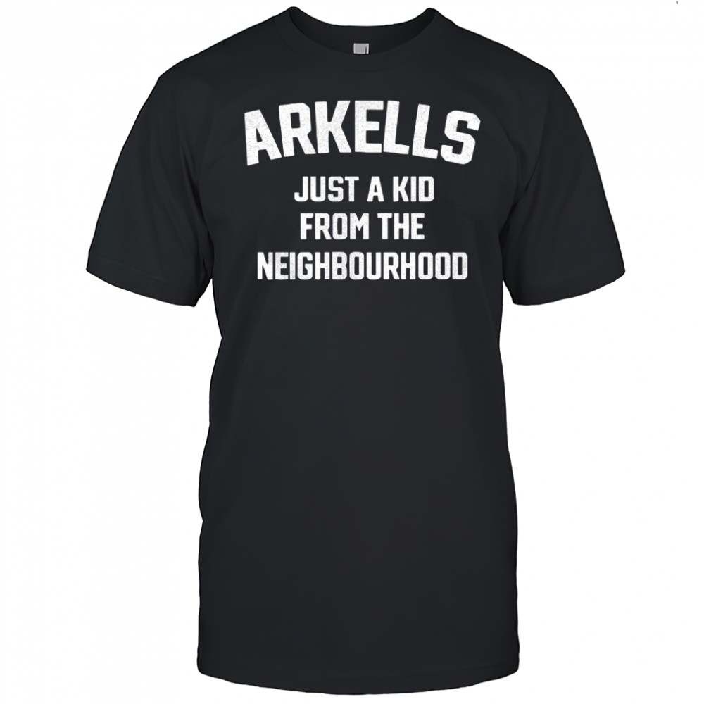 Arkells just a kid from the neighbourhood shirt