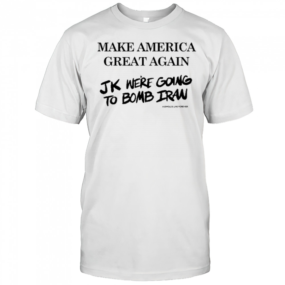 Assholes Live Forever Maga Iran T-Shirt