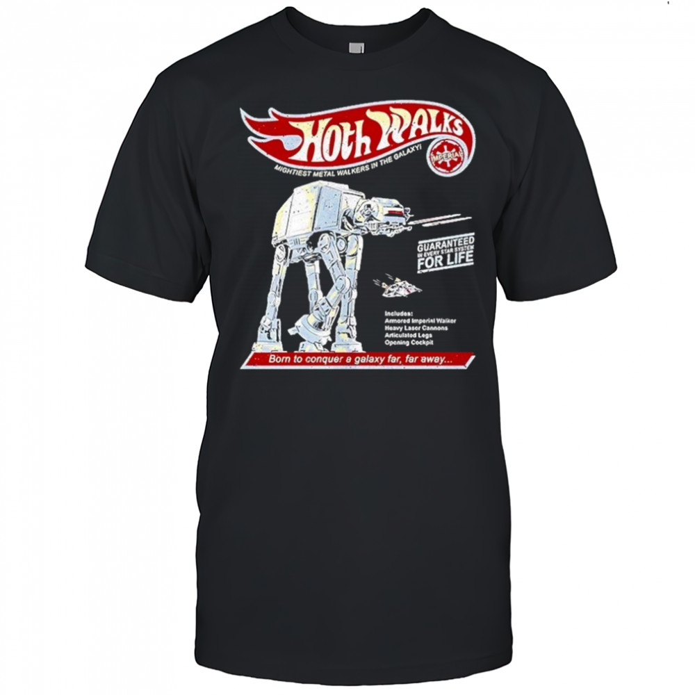 At At Star Wars X Hot Wheels Hoth Walks The Mightiest Metal Walkers In The Galaxy Shirt