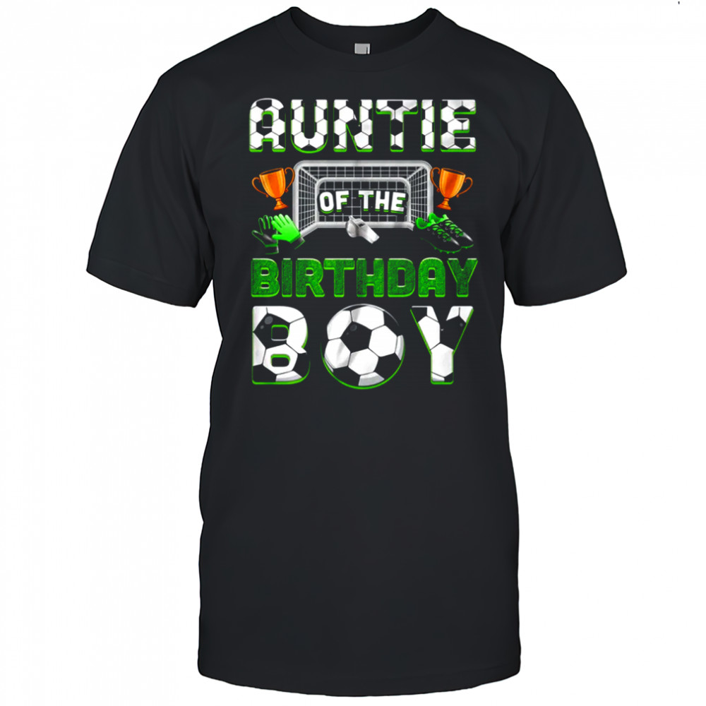 Auntie Of The Birthday Boy Soccer Family Matching Party shirt