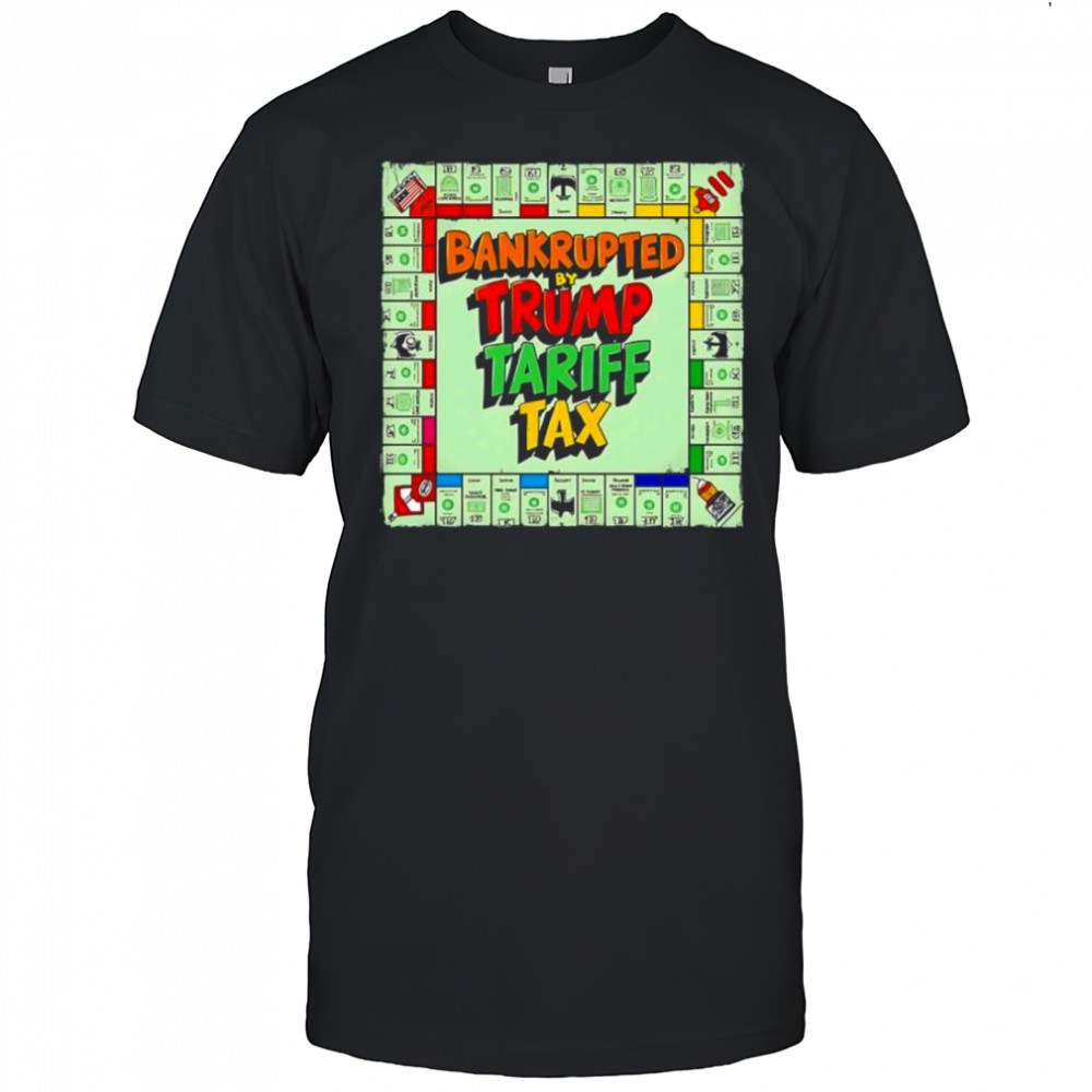 Bankrupted By Trump Tariff Tax shirt