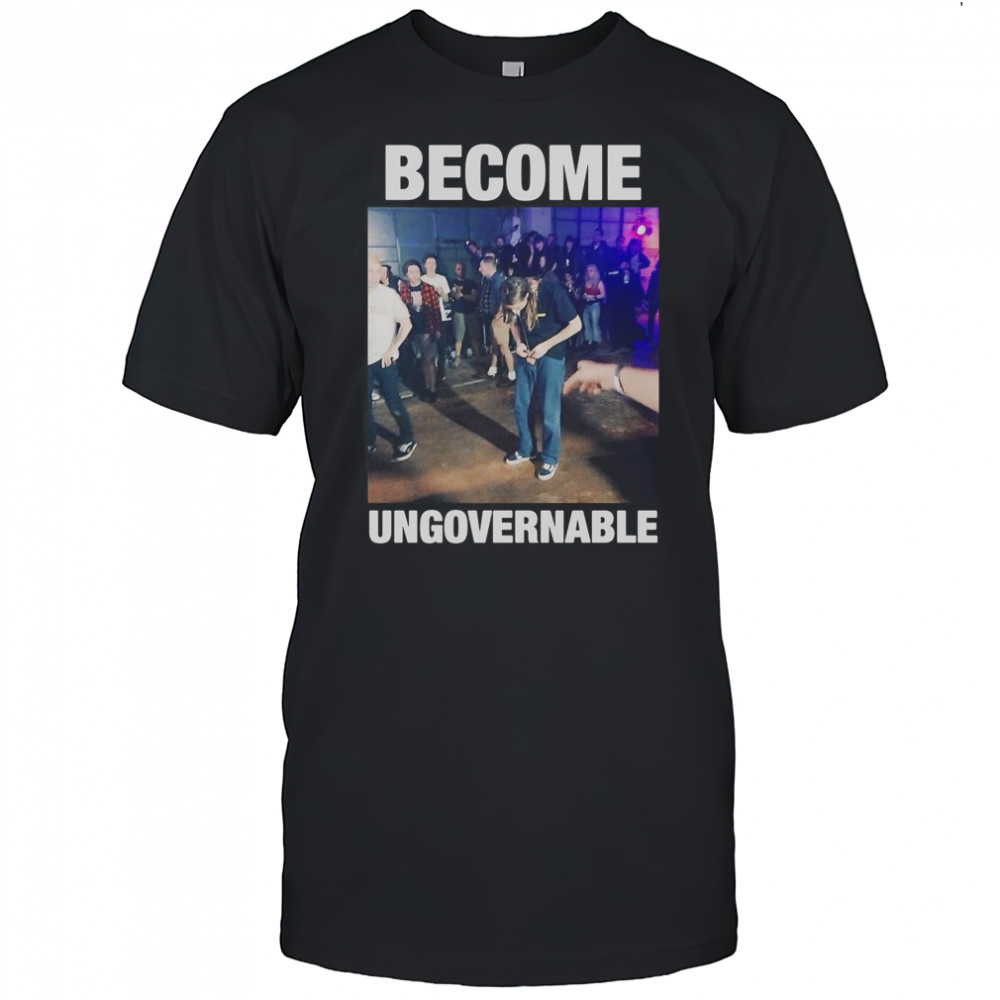 Become Ungovernable Inappropriate T-Shirt