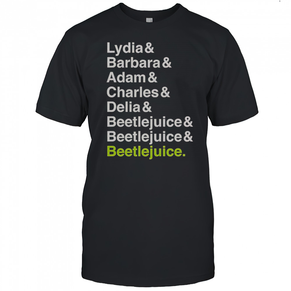 Beetlejuice Lydia Barbara Adam Charles And Delia Names T-Shirt