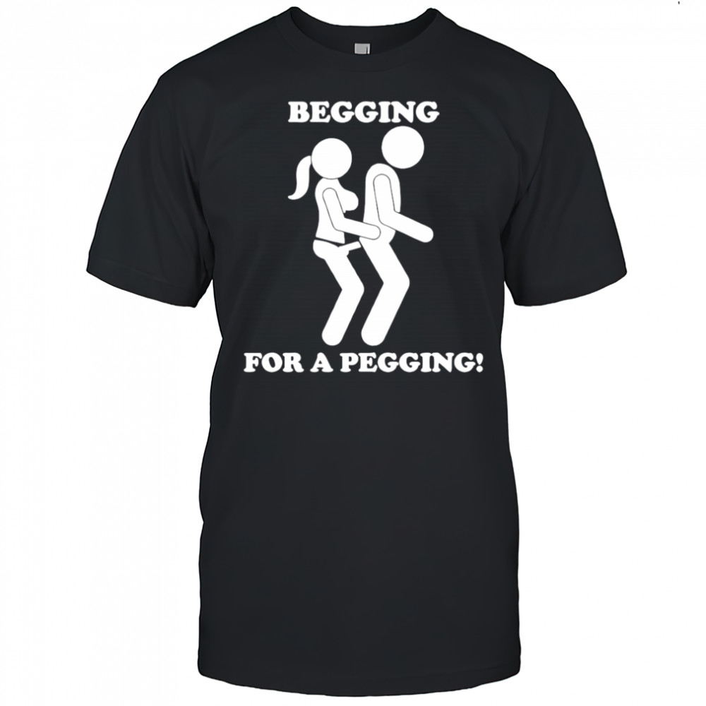 Begging for a pegging mens shirt