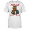 Bespoke Always Exceptional shirt