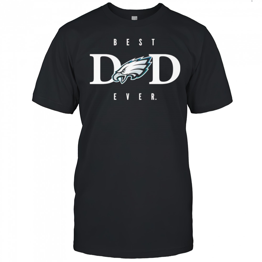 Best dad ever Philadelphia Eagles shirt