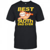Best Sloth Dad Ever shirt