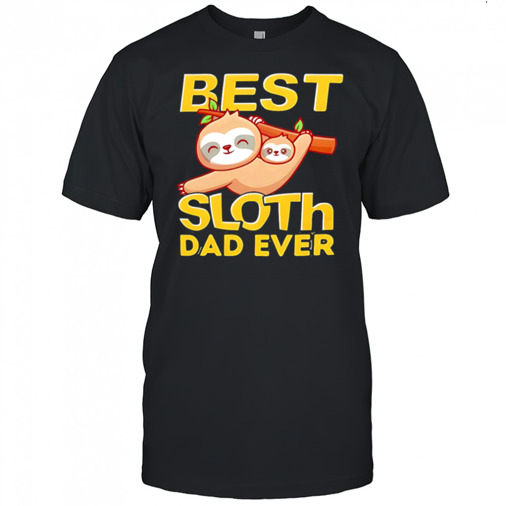 Best Sloth Dad Ever shirt
