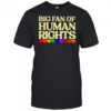Big fan of human rights shirt