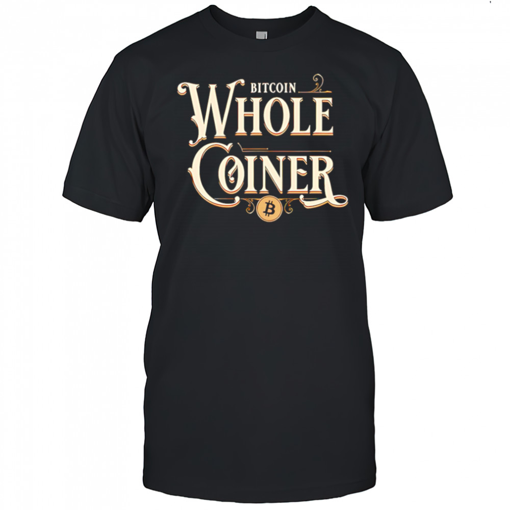 Bitcoin whole coiner shirt