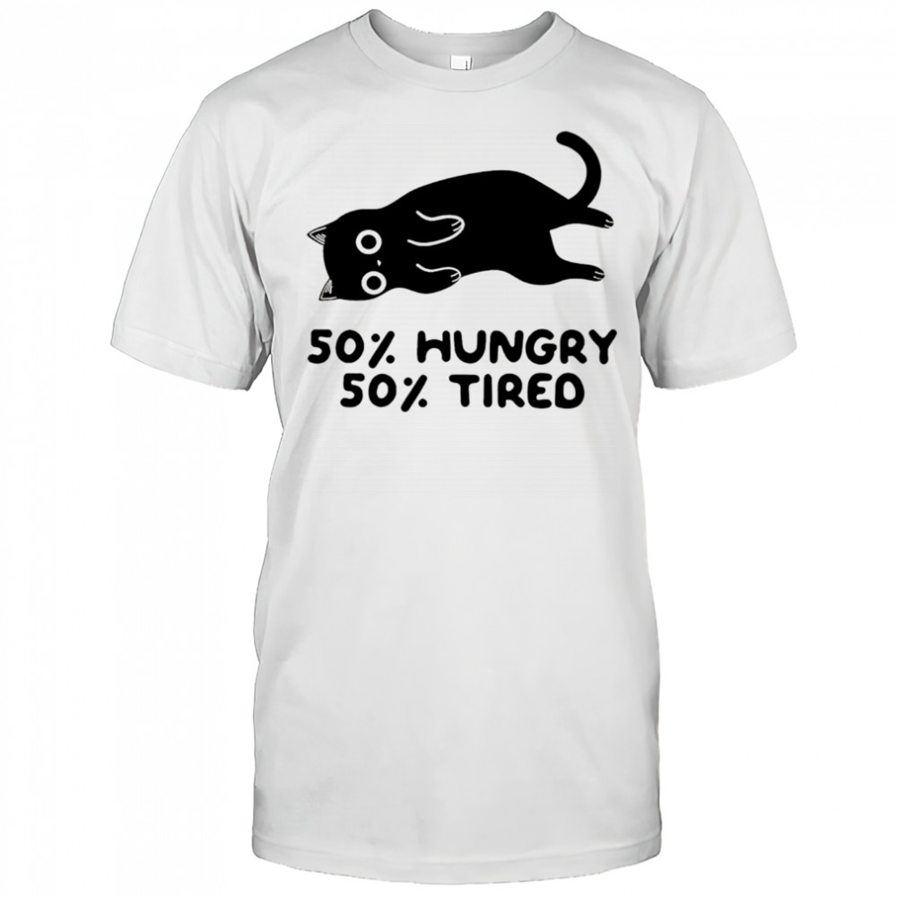Black Cat 50% Hungry 50%Tired shirt