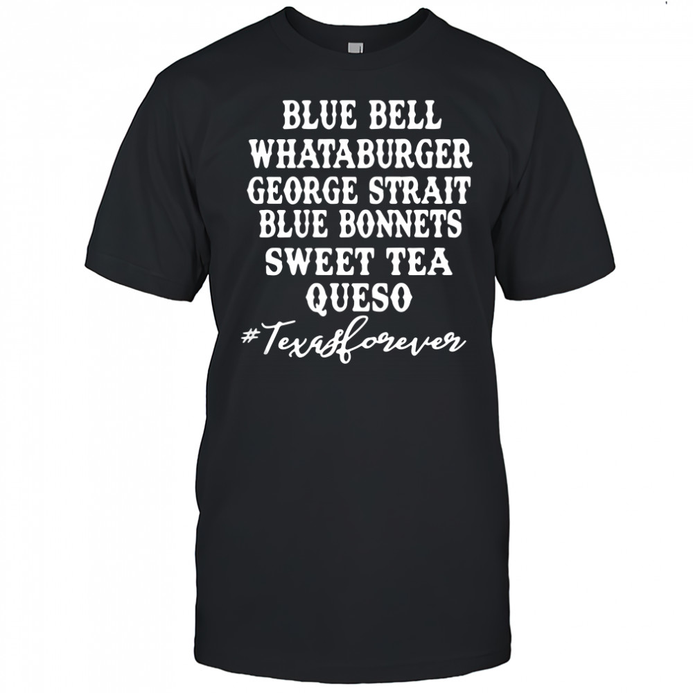 Blue bell Whataburger George strait bluebonnet sweet tea Queso shirt