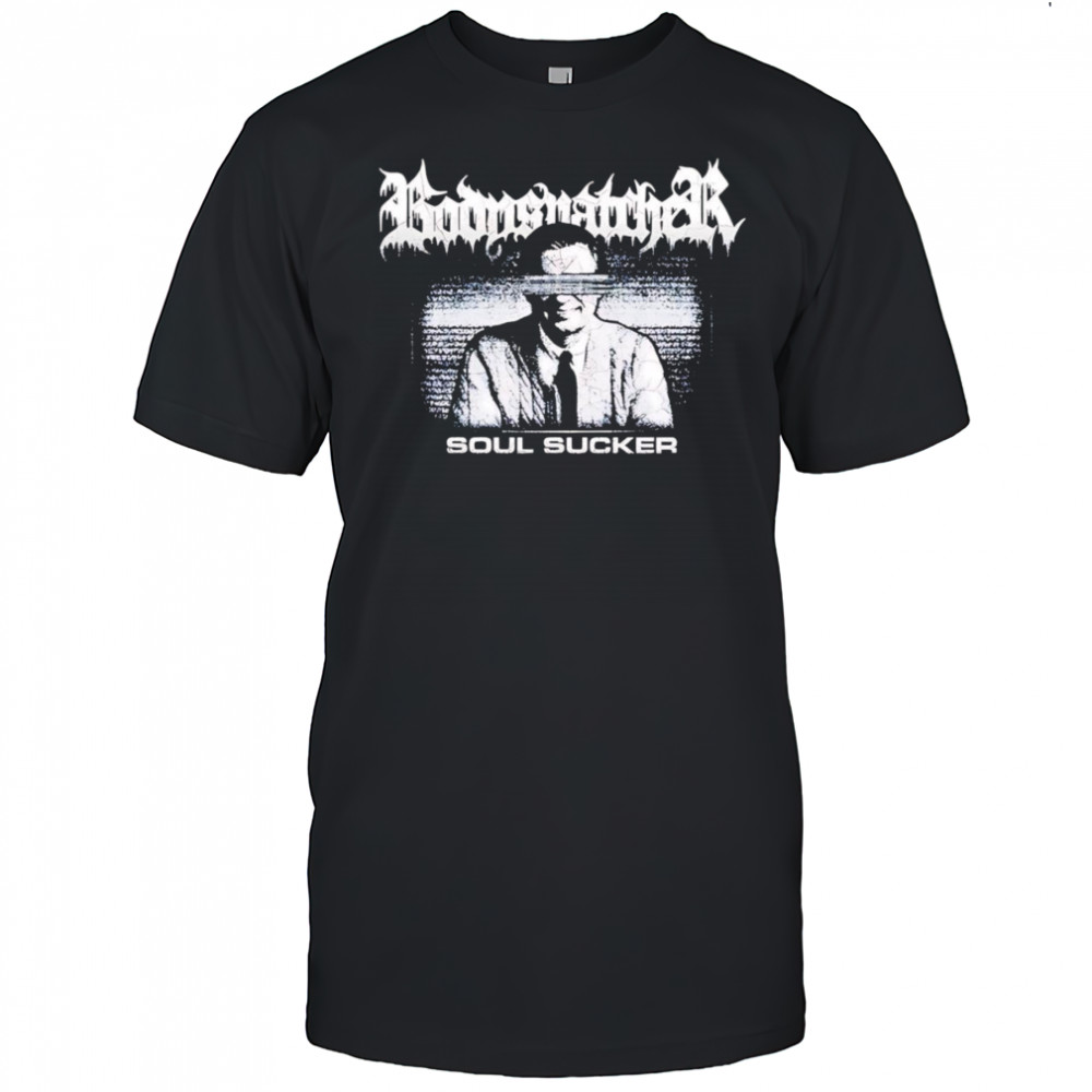 Bodysnatcher Soul Sucker shirt