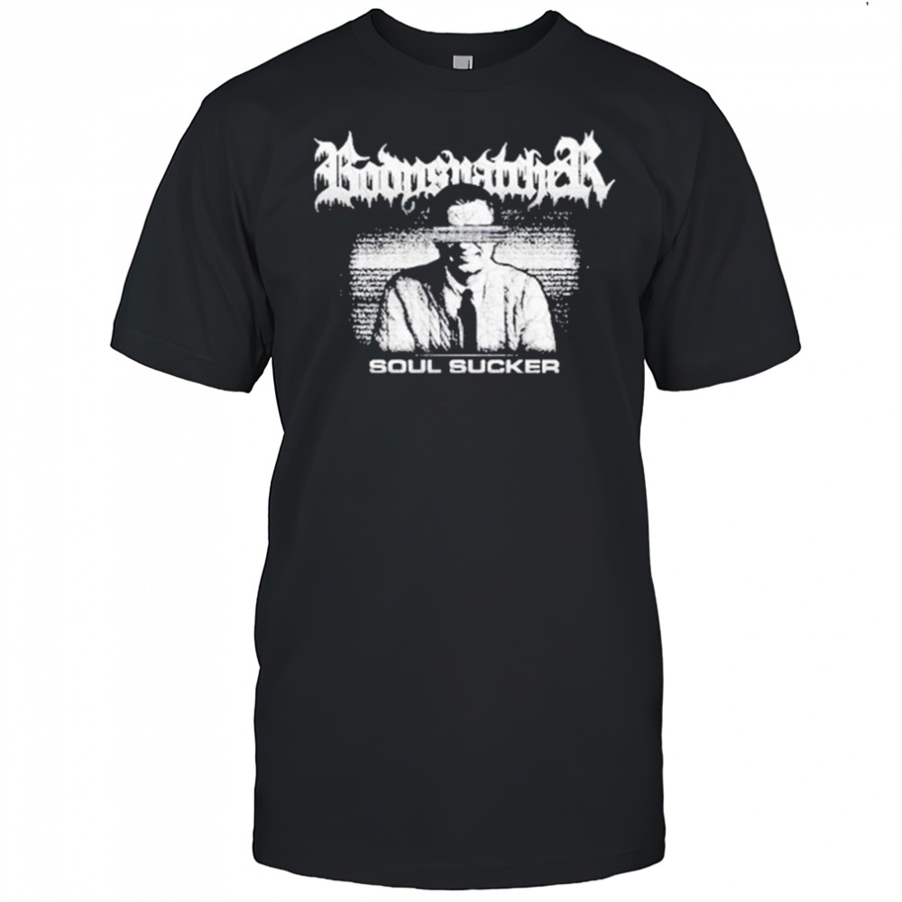 Bodysnatcher Soul Sucker Shirt