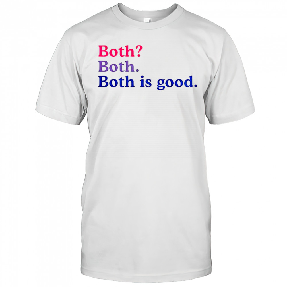 Both Both Both Is Good T-Shirt