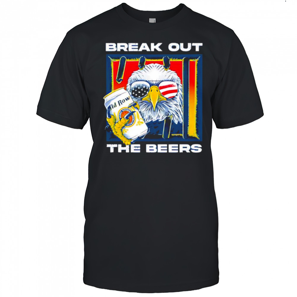 Break out the beers eagle shirt