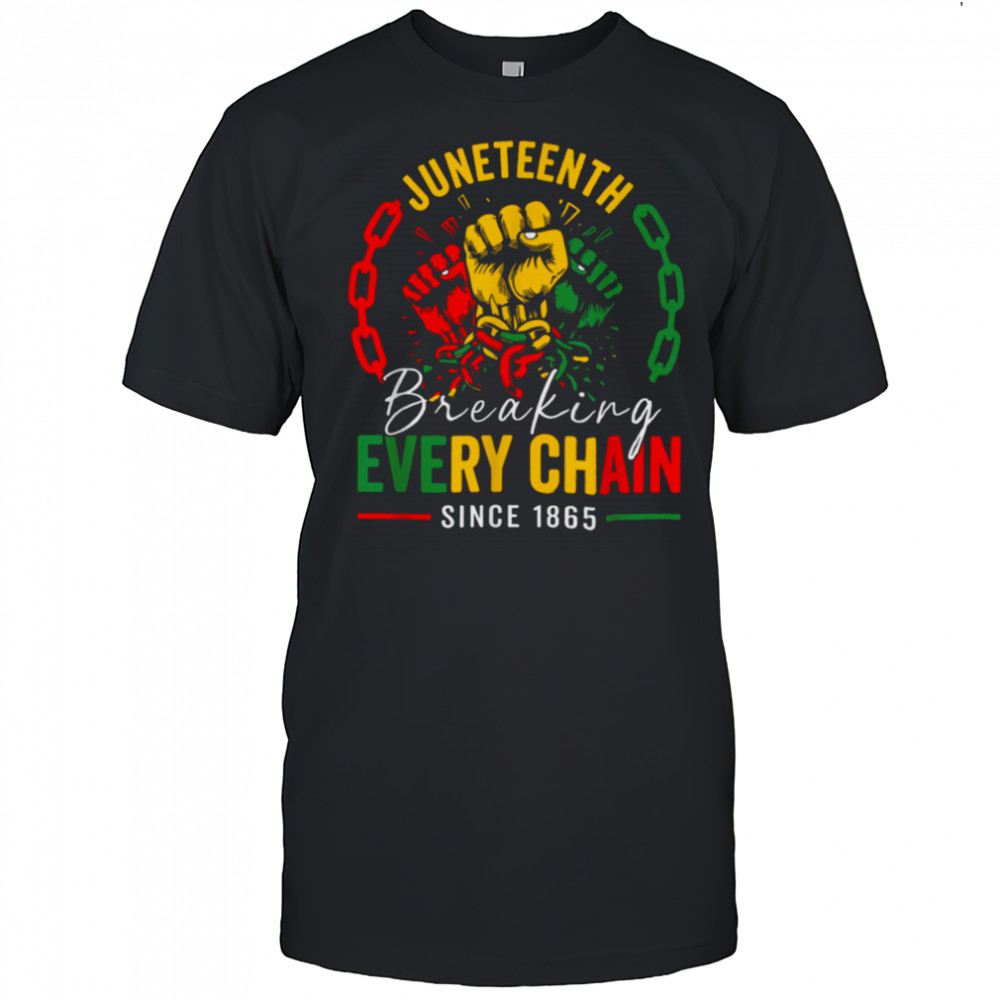 Breaking Every Chain Since 1865 Women Men Juneteenth Freedom T Shirt