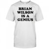 Brian Wilson Is A Genius T-shirt