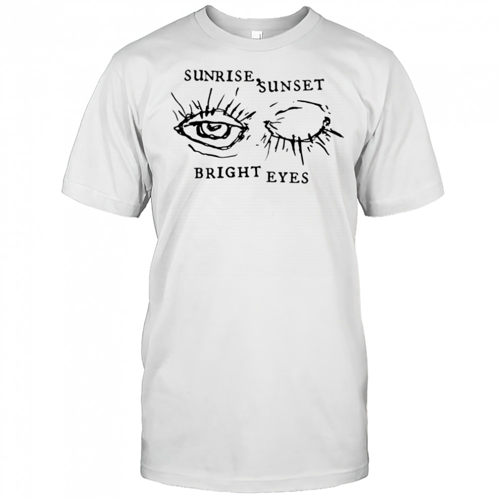 Bright Eyes Sunrise Sunset shirt