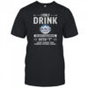Busch Light I only drink on days beginning with T shirt