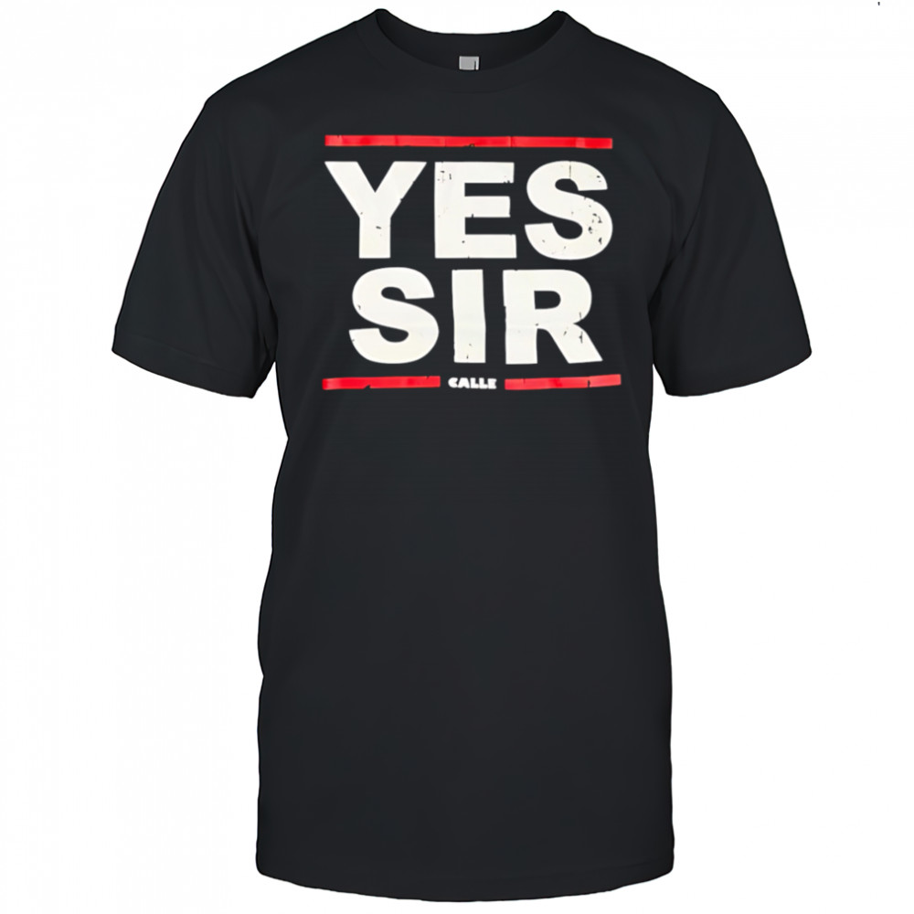Calle Yessir shirt