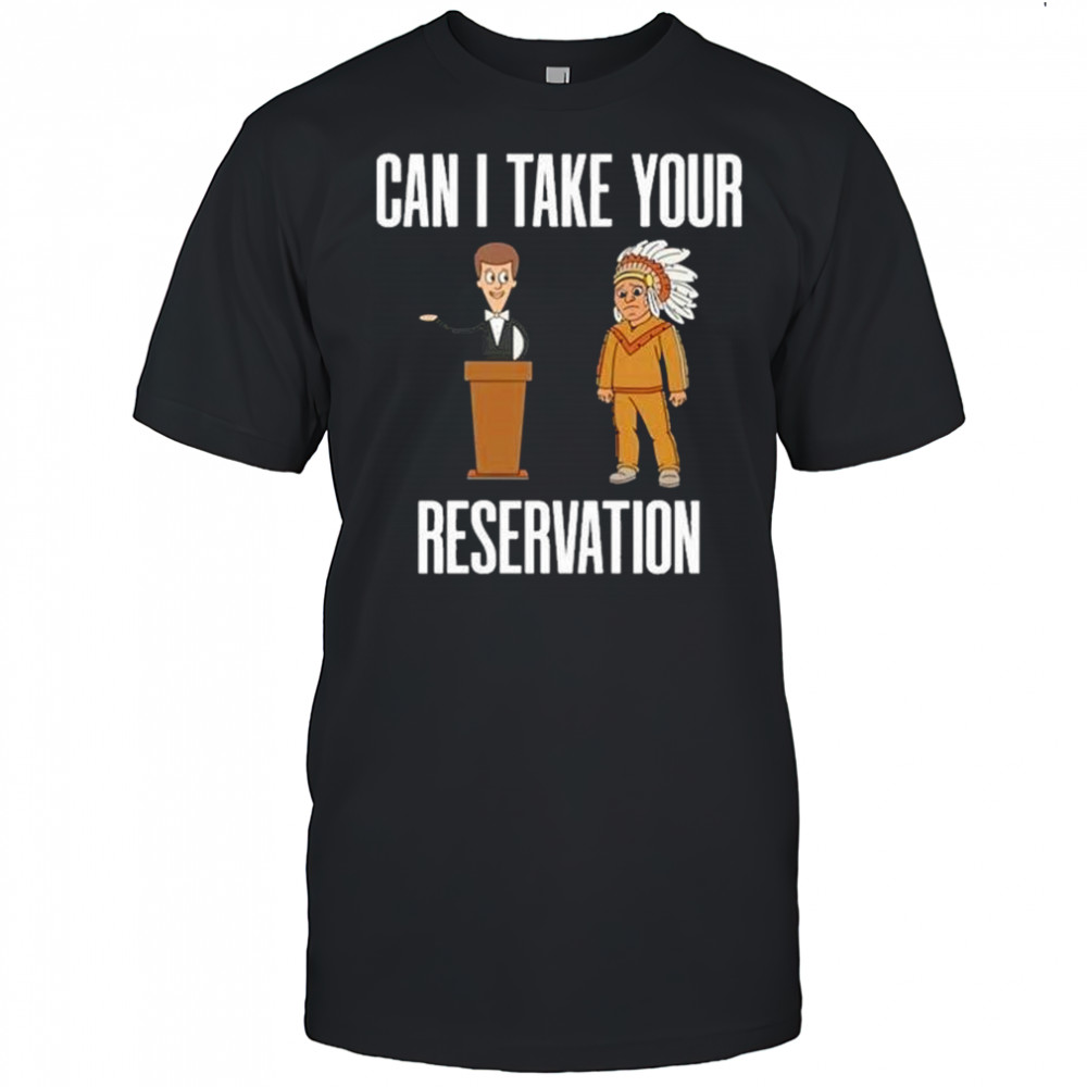 Can I Take Your Reservation T-Shirt