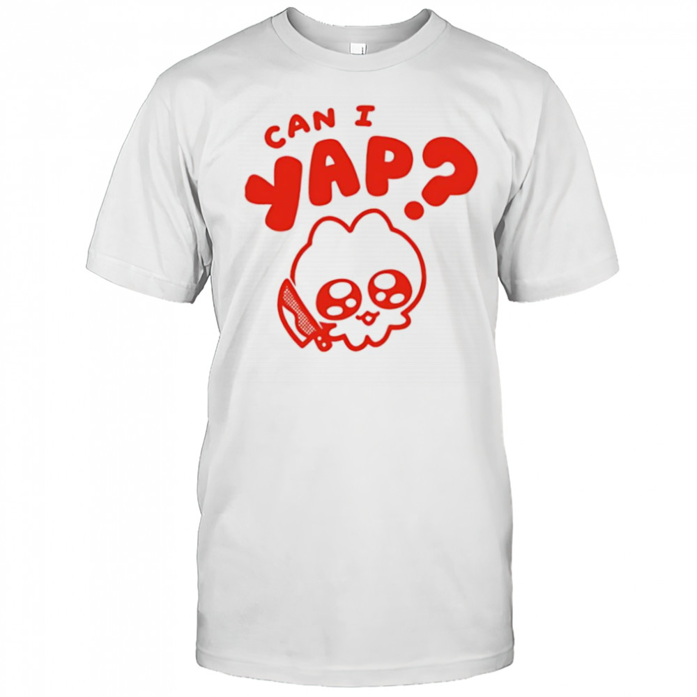 Can I yap shirt