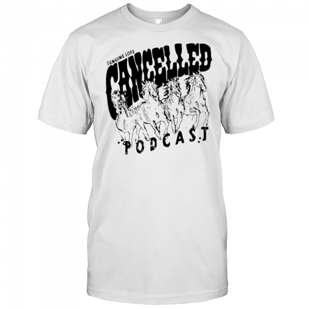 Cancelled Podcast Genuine Lore vintage shirt