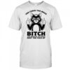 Cat you curse too much bitch you breathe too much shut the fuck up shirt