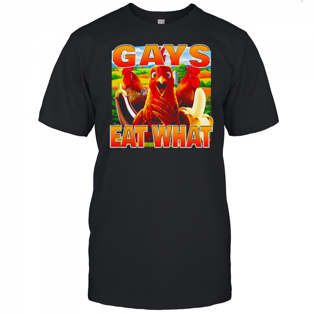 Chicken gays eat what shirt