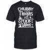 Chubby Thighs And Spooky Vibes shirt