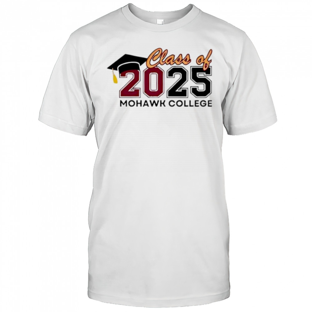Class Of 2025 Mohawk College shirt