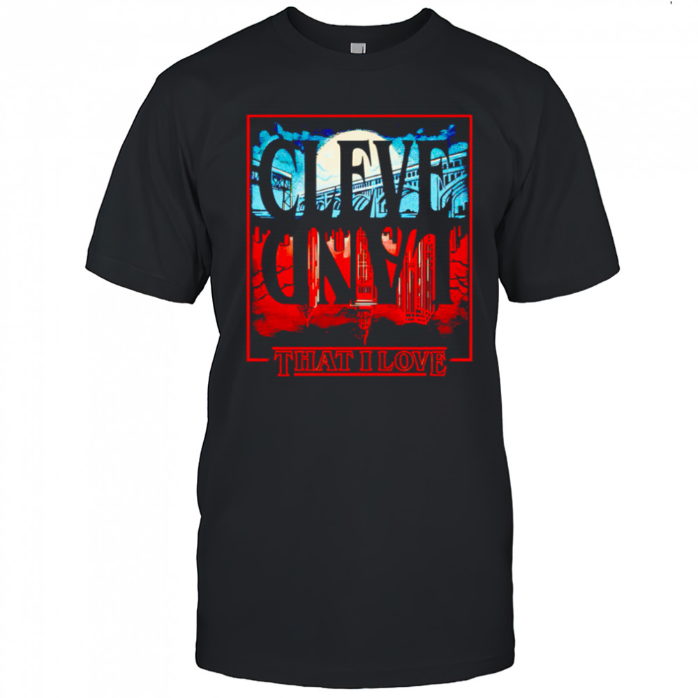Cleveland Upside Down that I love shirt